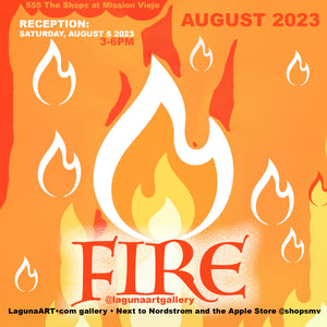 FIRE | AUGUST EXHIBITION 2023, Reception AUGUST 5 2023 (3-6PM) ***