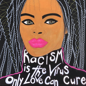 "Racism is The Virus Only Love can Cure" by Peggy Angelique IriARTe, Mixed Media on Canvas