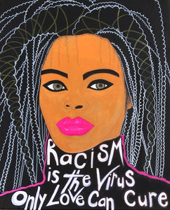 "Racism is The Virus Only Love can Cure" by Peggy Angelique IriARTe, Mixed Media on Canvas